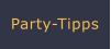 Party-Tipps